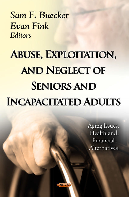 Abuse, Exploitation & Neglect Of Seniors & Incapacitated Adults