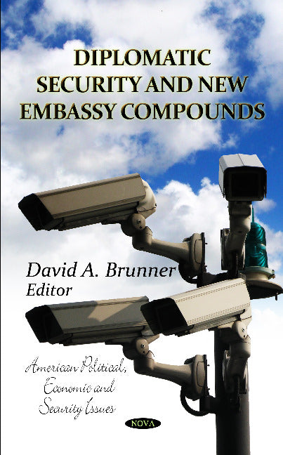 Diplomatic Security & New Embassy Compounds