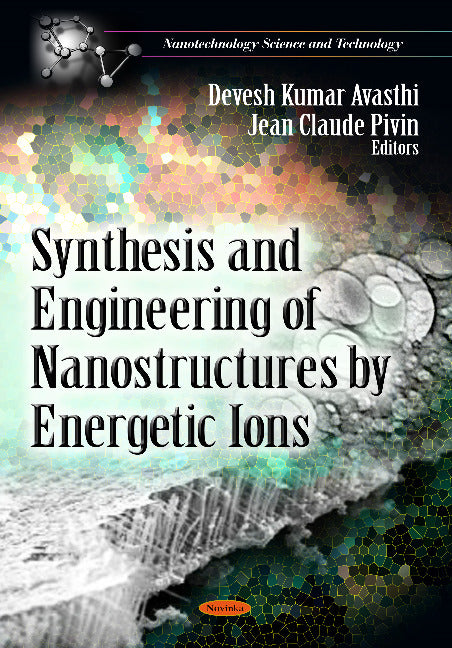 Synthesis & Engineering of Nanostructures by Energetic Ions