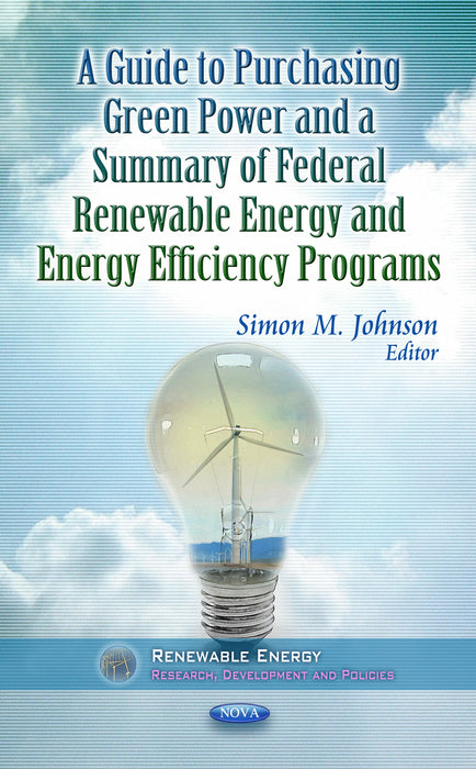 Guide to Purchasing Green Power & a Summary of Federal Renewable Energy & Energy Efficiency Programs