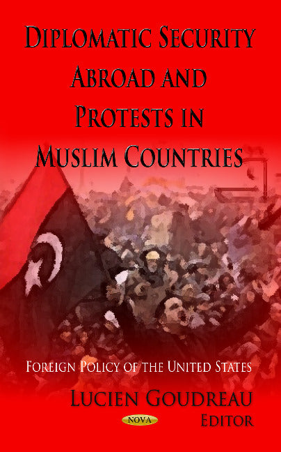 Diplomatic Security Abroad & Protests in Muslim Countries