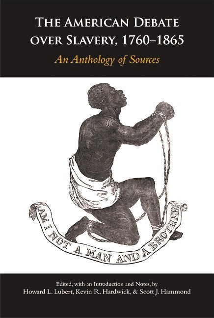 The American Debate over Slavery, 1760â1865: An Anthology of Sources