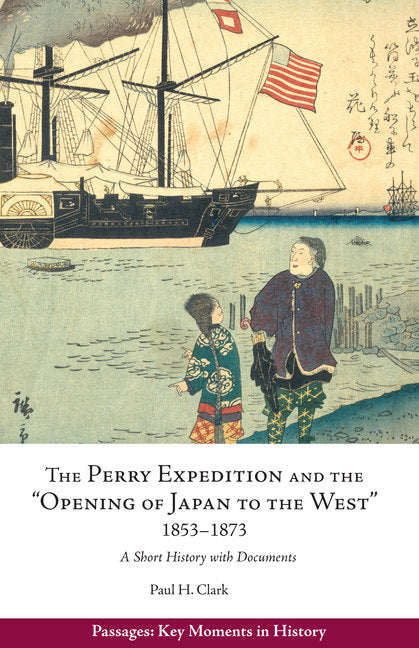 The Perry Expedition and the "Opening of Japan to the West" 1853-1873