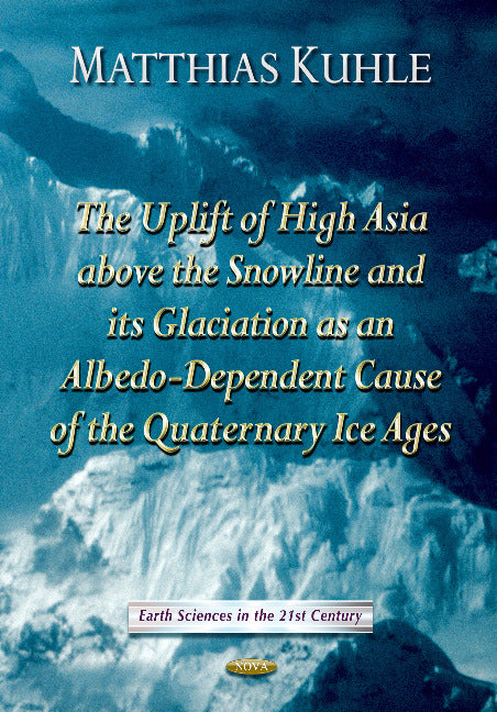 Uplift of High Asia Above the Snowline & its Glaciation as Albedo-Dependent Cause of the Quaternary Ice Ages