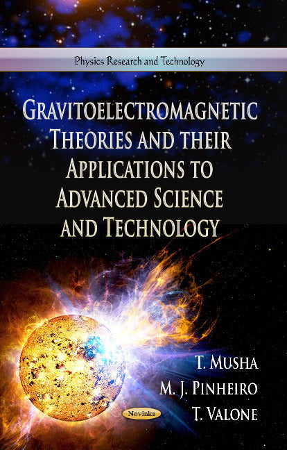 Gravitoelectromagnetic Theories & Their Applications to Advanced Science & Technology