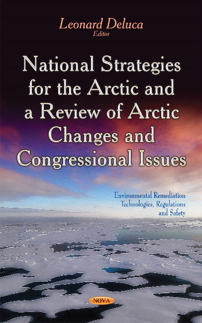 National Strategies for the Arctic & a Review of Arctic Changes & Congressional Issues