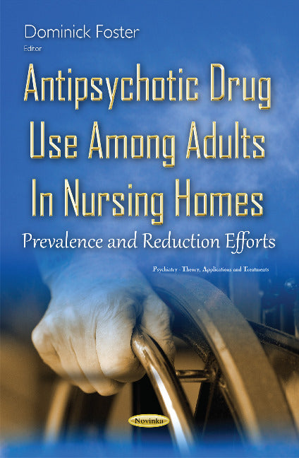 Antipsychotic Drug Use Among Adults in Nursing Homes