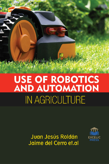 Use of Robotics and Automation in Agriculture