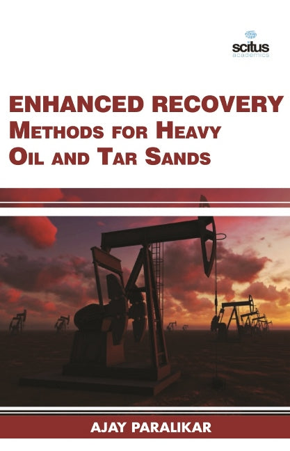 Enhanced Recovery Methods for Heavy Oil & Tar Sands