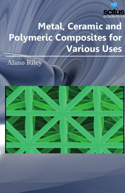 Metal, Ceramic and Polymeric Composites for Various Uses