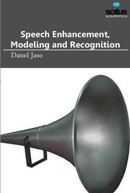 Speech Enhancement, Modeling & Recognition
