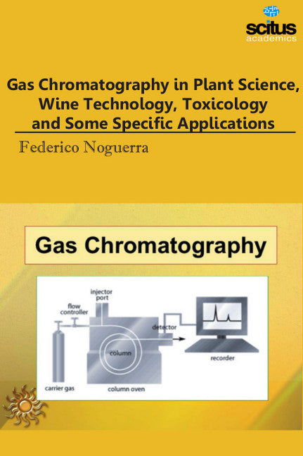 Gas Chromatography in Plant Science, Wine Technology, Toxicology & Some Specific Applications