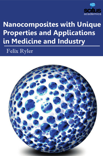 Nanocomposites with Unique Properties and Applications in Medicine and Industry