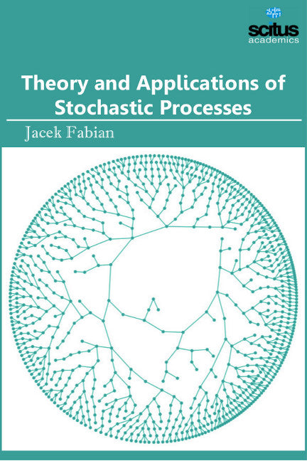 Theory and Applications of Stochastic Processes