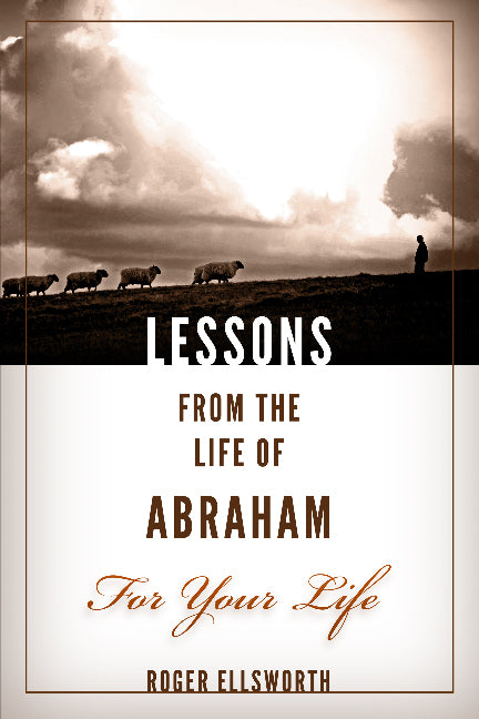 Lessons from the Life of Abraham For Your Life