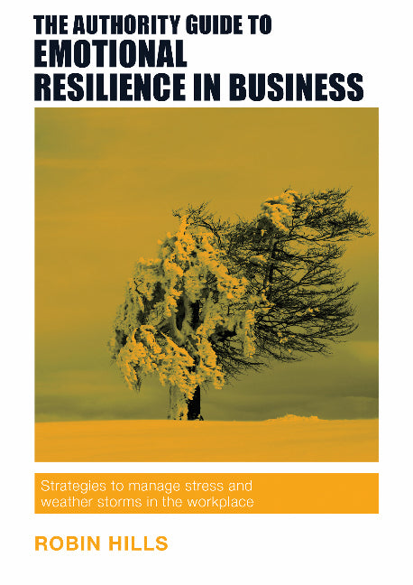 The Authority Guide to Emotional Resilience in Business