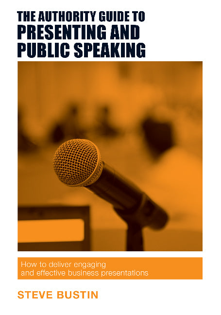 The Authority Guide to Presenting and Public Speaking