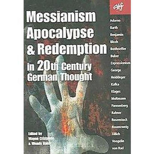 Messianism, Apocalypse and Redemption in 20th Century German Thought