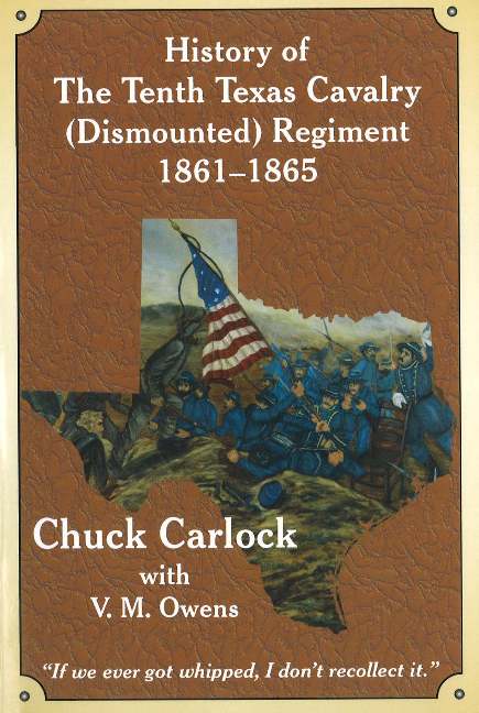 History of the Tenth Texas Cavalry (Dismounted) Regiment 1861-1865