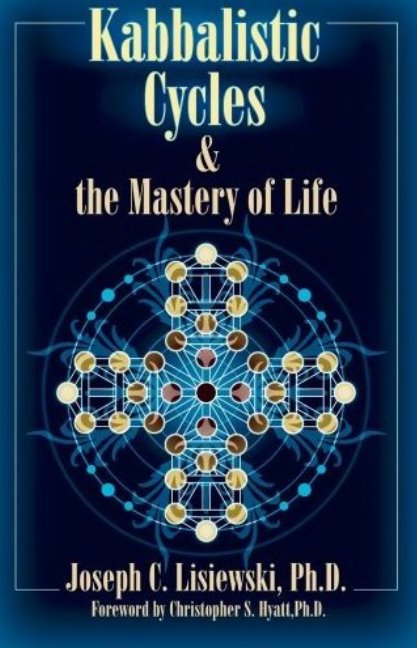 Kabbalistic Cycles & the Mastery of Life