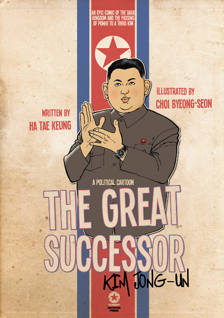 The Great Successor: Kim Jong Un  A Political Cartoon