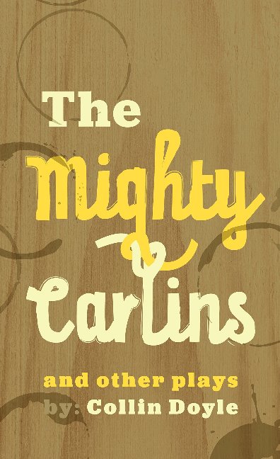The Mighty Carlins and Other Plays