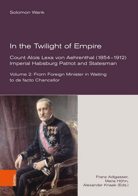 In the Twilight of Empire -- Count Alois Lexa von Aehrenthal (18541912)