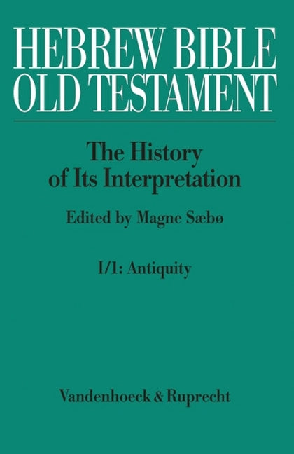 Hebrew Bible /Old Testament. The History of its Interpretation / Hebrew Bible / Old Testament. I: From the Beginnings to the Middle Ages (Until 1300)