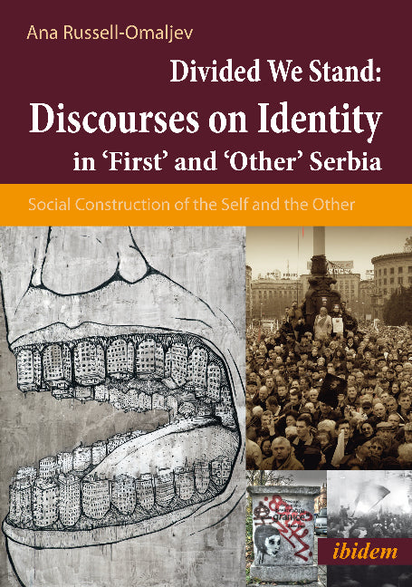 Divided We Stand: Discourses on Identity in 'First' and 'Other' Serbia