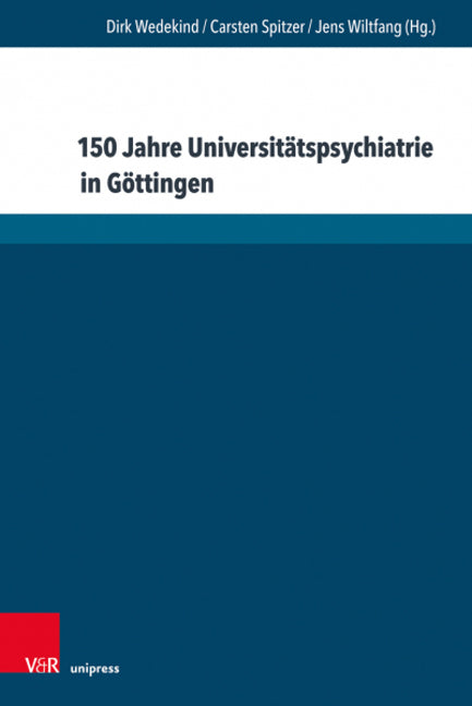 150 Jahre Universitatspsychiatrie in Gottingen