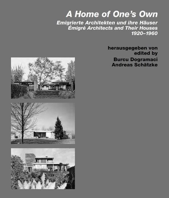 A Home of Ones Own / Emigrierte Architekten und ihre Häuser