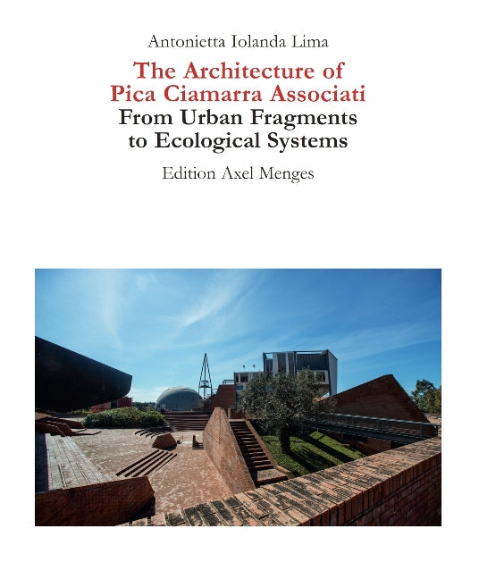 The Architecture of Pica Ciamarra Associati