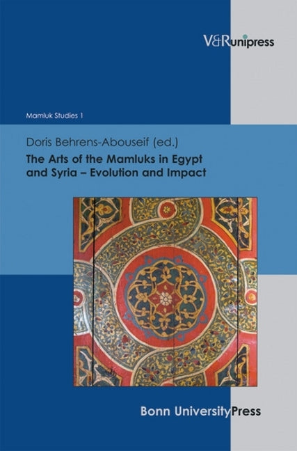 The Arts of the Mamluks in Egypt and Syria  Evolution and Impact