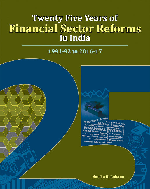 Twenty Five Years of Financial Sector Reforms in India