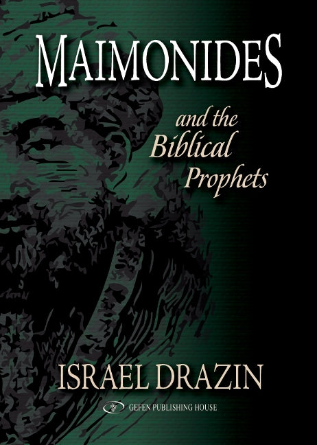 Maimonides & the Biblical Prophets